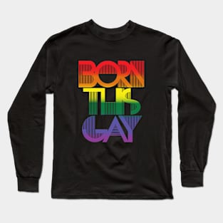 Born this gay - Pride LGBTQ Design - Schriftzug Long Sleeve T-Shirt